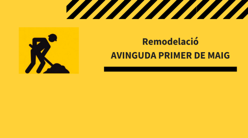 Obres de remodelació de l’avinguda del Primer de Maig